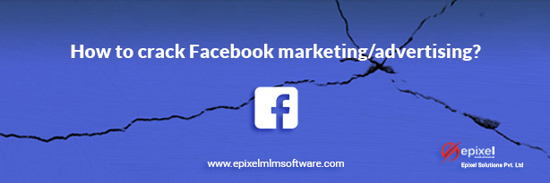 how to crack facebook marketing or advertising