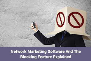 The Blocking Feature Explained in Network Marketing Software
